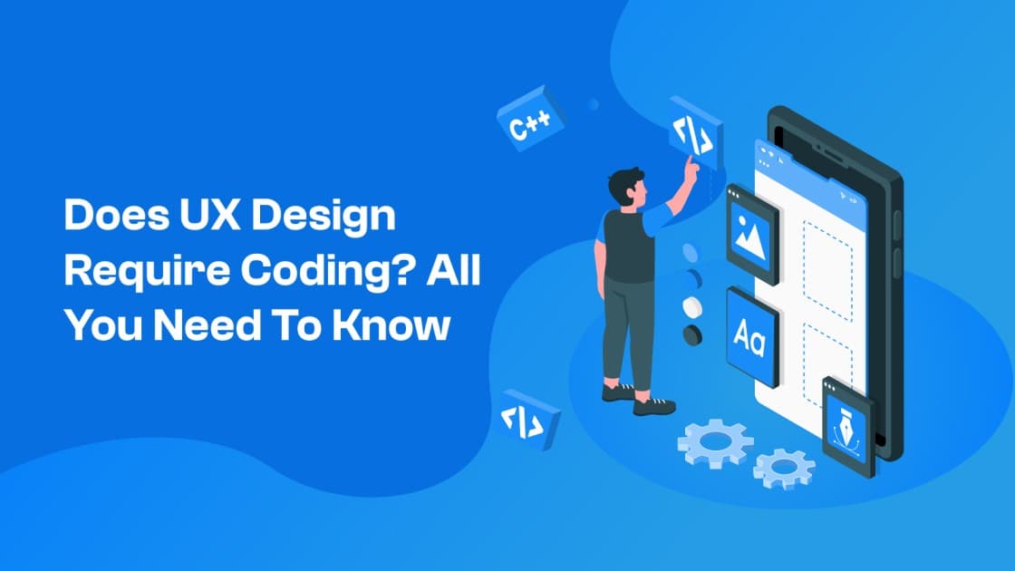 Does UX Design Require Coding? All You Need To Know