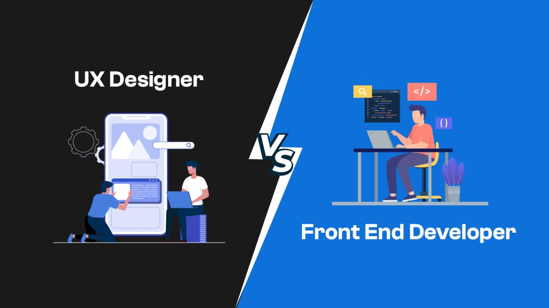 UX Designer Vs Front End Developer – How to Choose the Best Field?