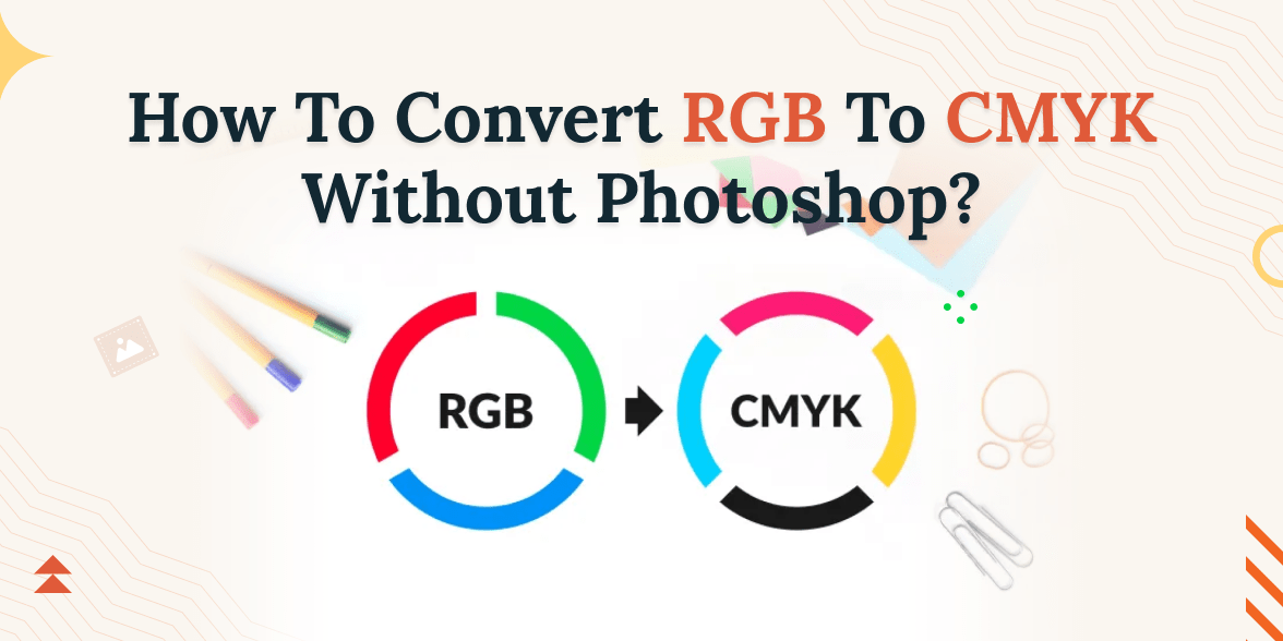 How To Convert RGB To CMYK Without Photoshop? 3 Easy Ways