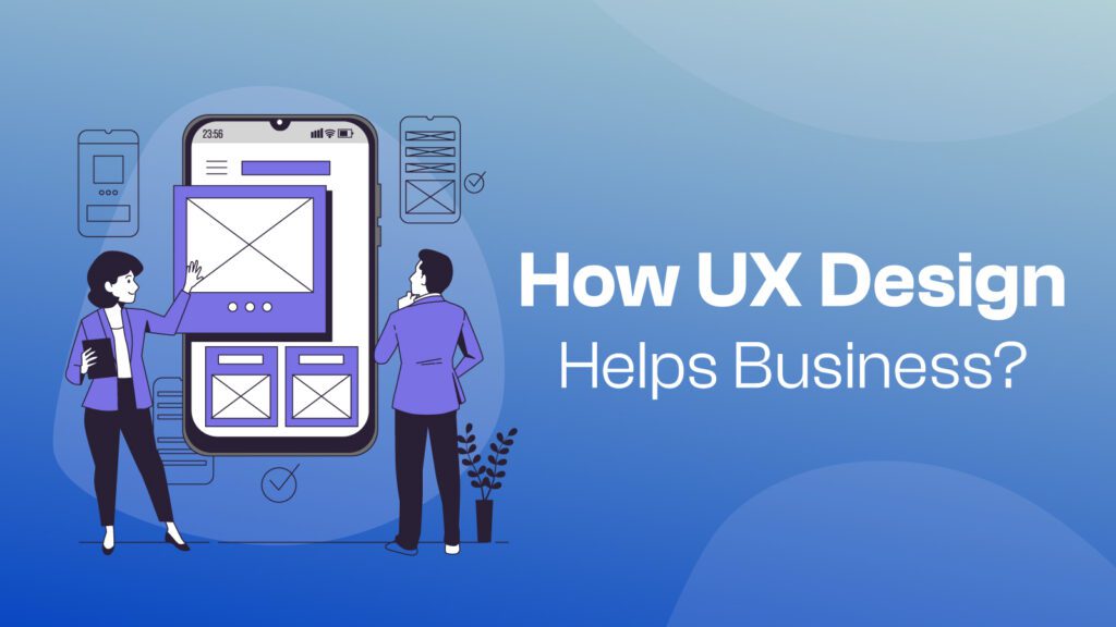How UX Design Helps Business?