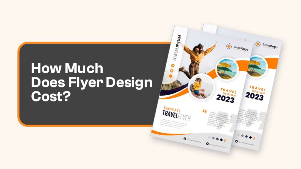 Flyer Pricing: How Much Does Flyer Design Cost?