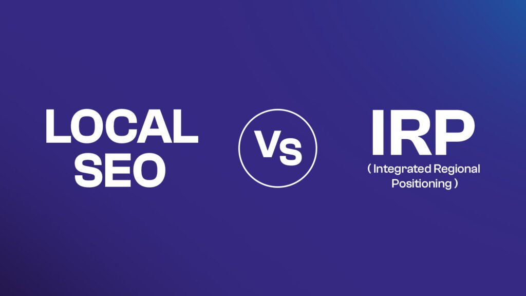 Local SEO Vs IRP: How They Differ & Which Is More Effective?
