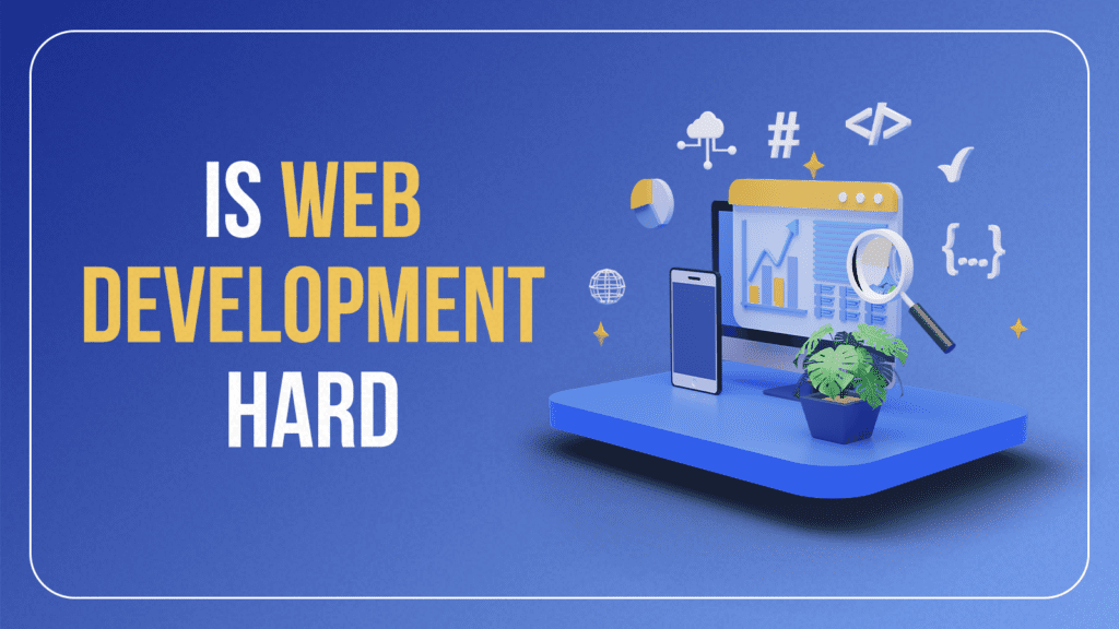 Is Web Development Hard?