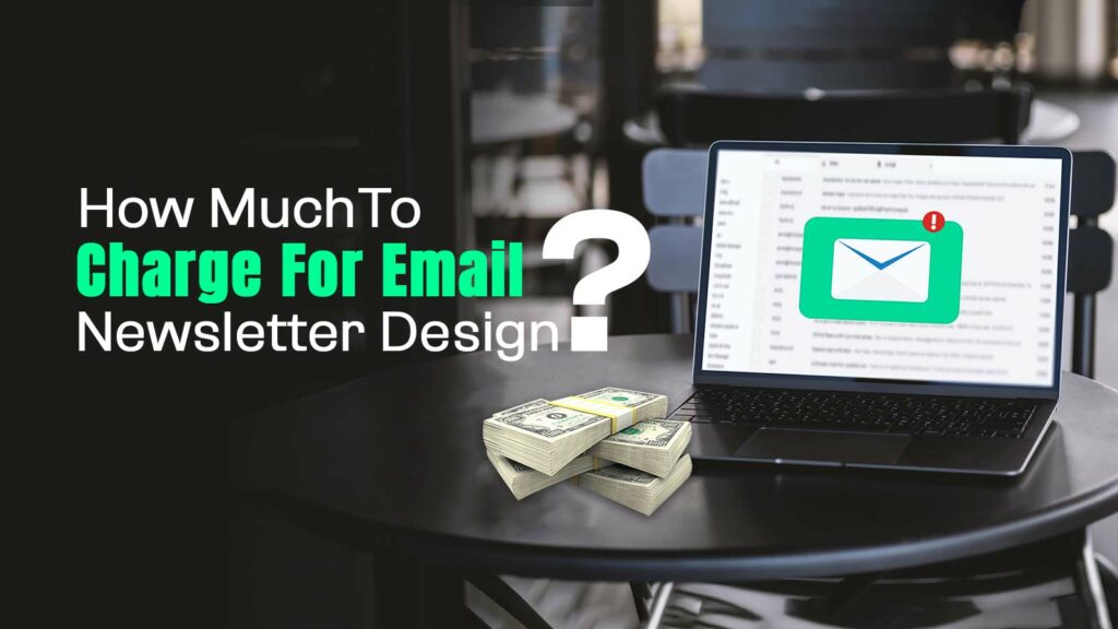 How Much To Charge For Email Newsletter Design?