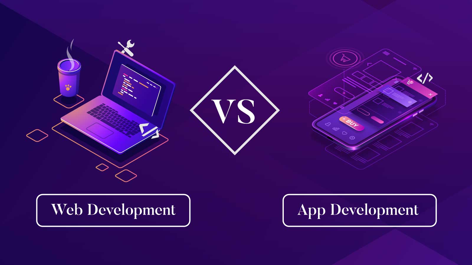 Web Development Vs App Development: Choosing The Right Platform