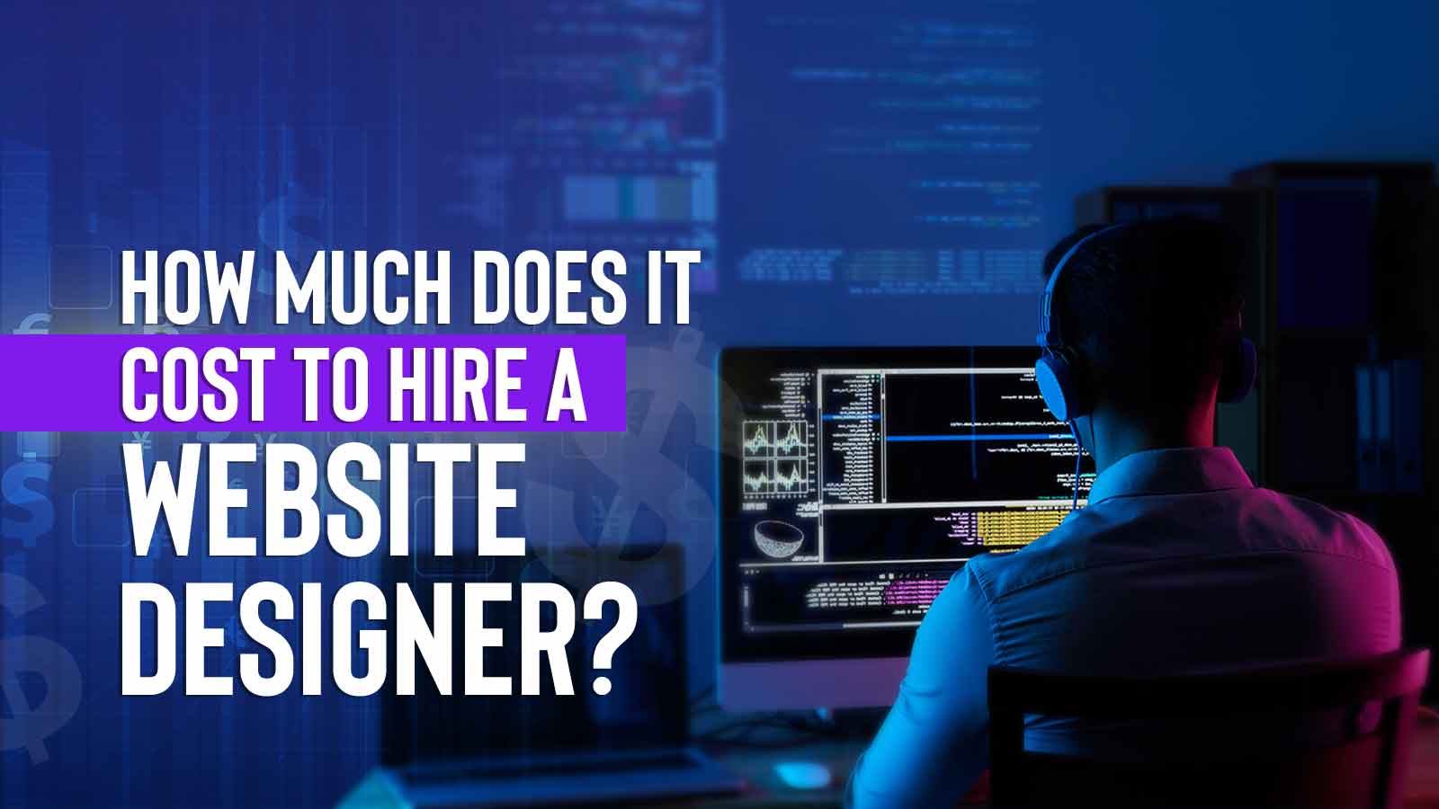 How Much Does It Cost To Hire A Website Designer? In Brief