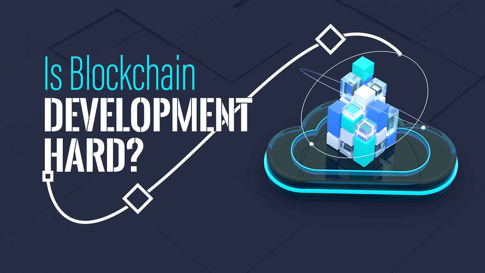 Is Blockchain Development Hard? Should I Be A Blockchain Developer?