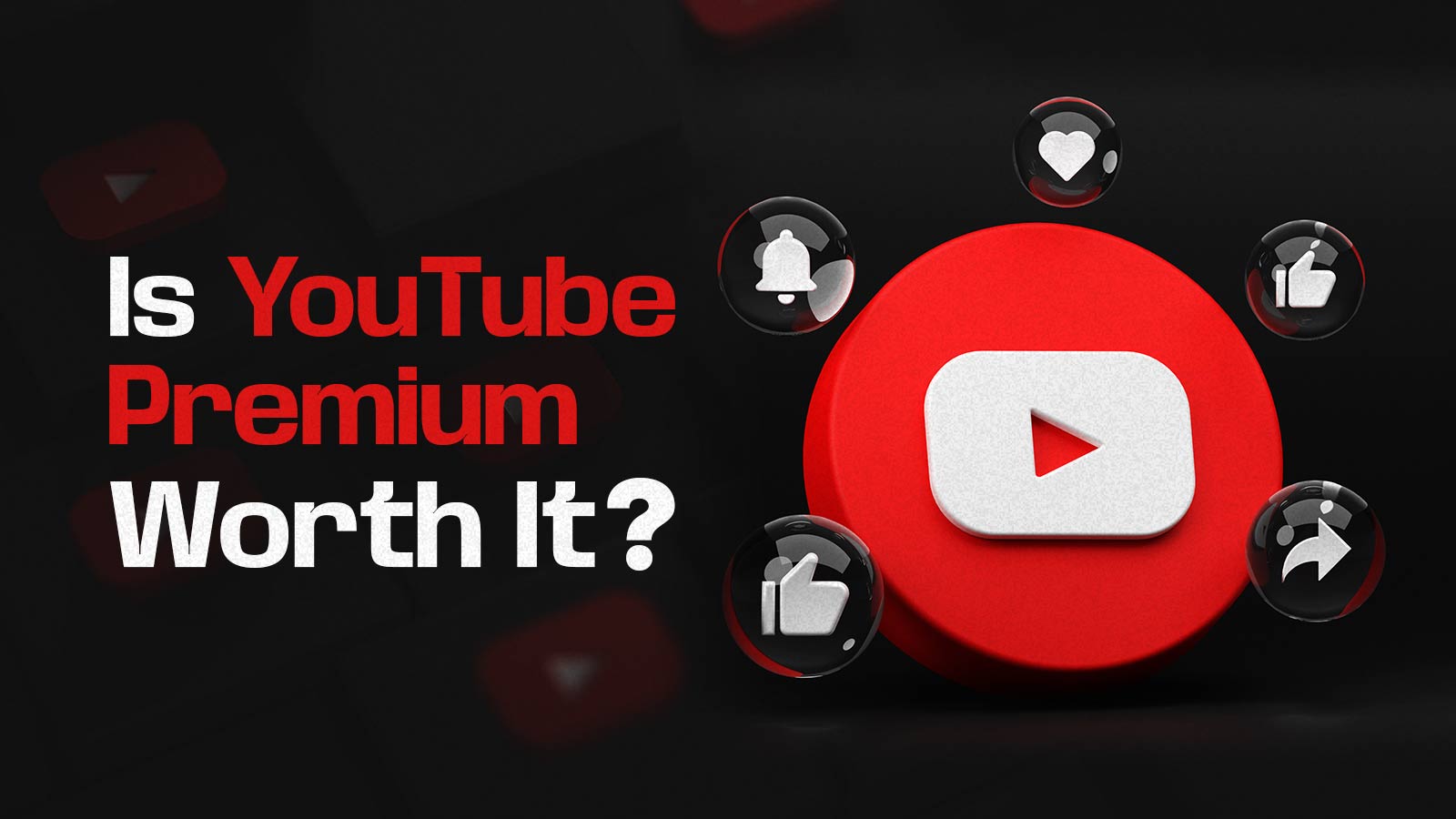 Is YouTube Premium Worth It? Full Review Of YouTube Premium