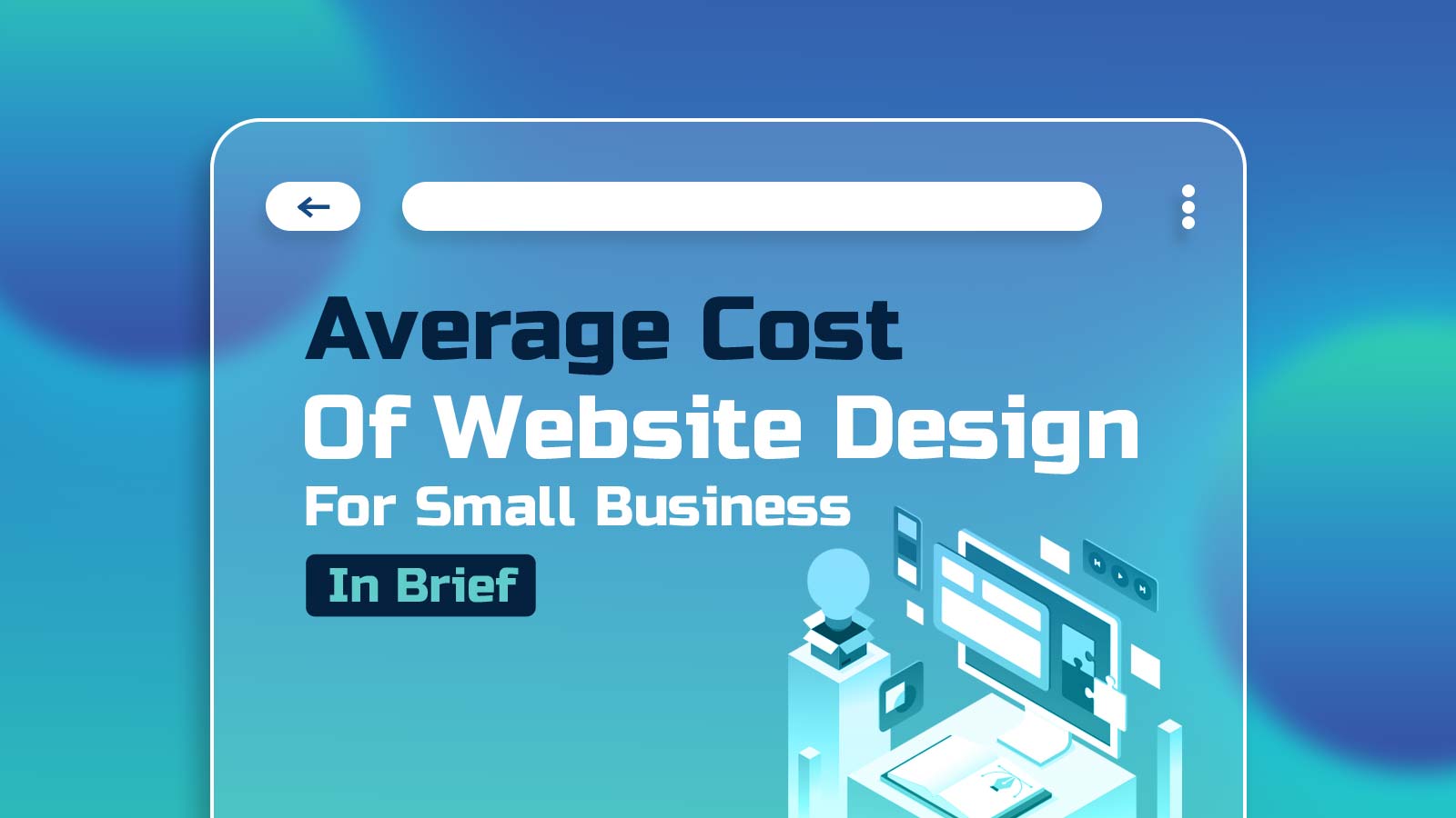 Average Cost Of Website Design For Small Business In Brief