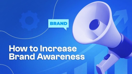 How To Increase Brand Awareness? Best Strategies & Proven Ways!