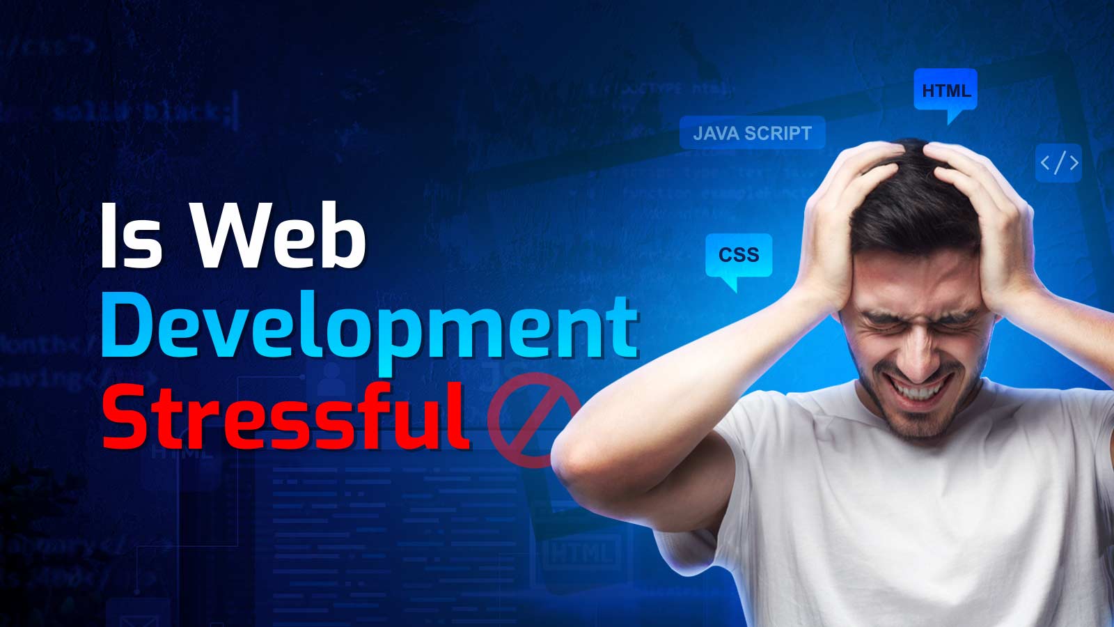 8 Reasons Why Is Web Development Stressful
