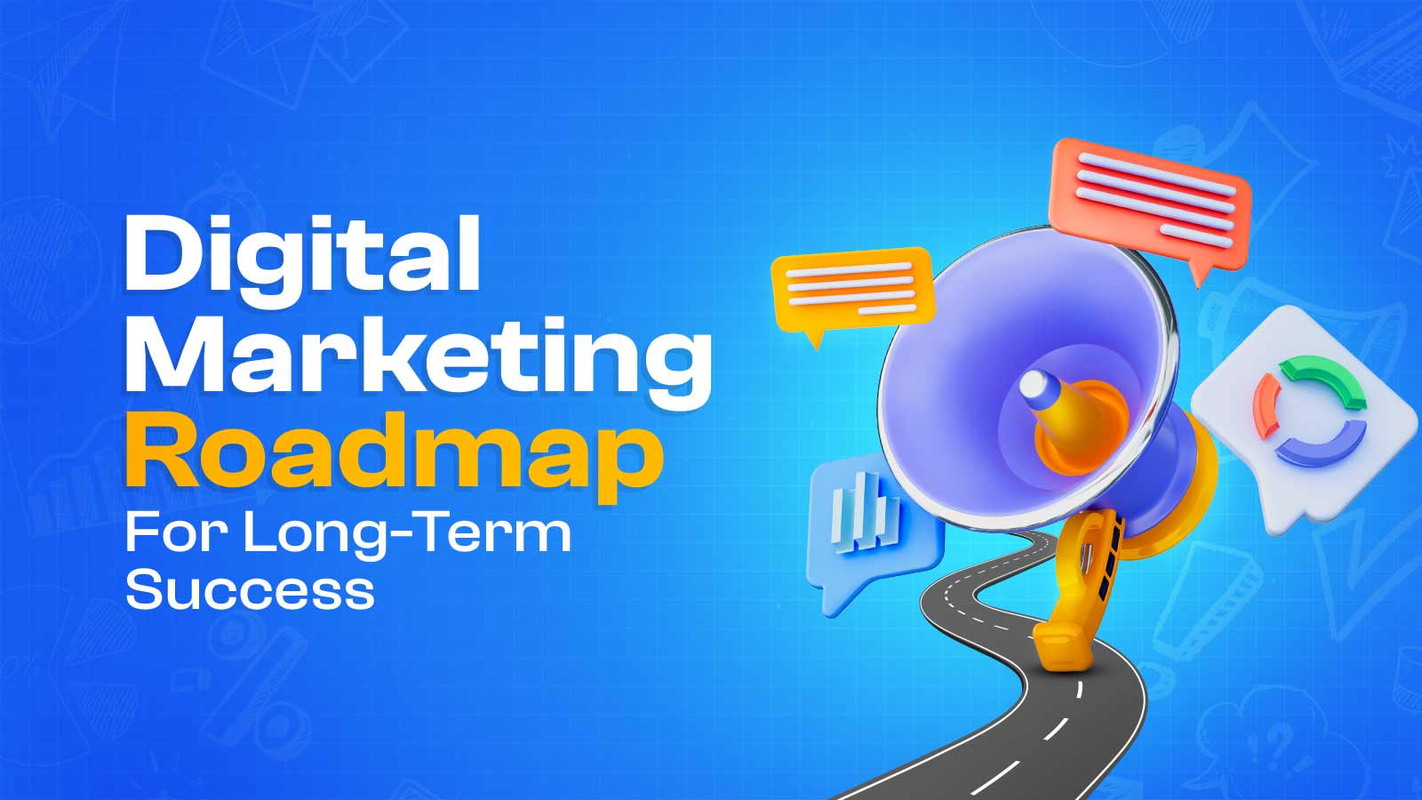 Digital Marketing Roadmap For Long-Term Success