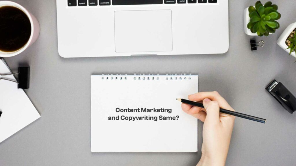 Are Content Marketing and Copywriting Same